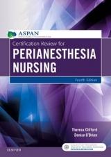 Certification Review for PeriAnesthesia Nursing - ASPAN; Clifford, Theresa; O'Brien, Denise