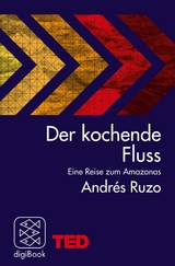 Der kochende Fluss - eine Reise zum Amazonas -  Andrés Ruzo