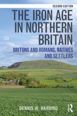 The Iron Age in Northern Britain - Harding, Dennis W.