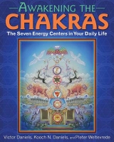 Awakening the Chakras - Victor Daniels, Kooch N. Daniels, Pieter Weltevrede