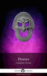 Delphi Complete Works of Plautus (Illustrated) -  Titus Maccius Plautus