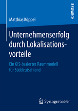 Unternehmenserfolg durch Lokalisationsvorteile - Matthias Köppel