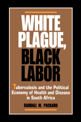 White Plague, Black Labor -  Randall M. Packard