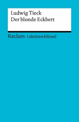 Lektüreschlüssel zu Ludwig Tieck: Der blonde Eckbert -  Ludwig Tieck,  Winfried Freund