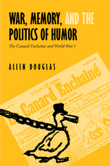 War, Memory, and the Politics of Humor -  Allen Douglas