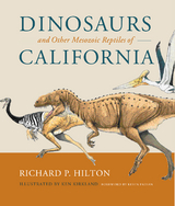 Dinosaurs and Other Mesozoic Reptiles of California - Richard Hilton