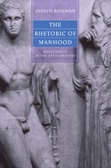 Rhetoric of Manhood -  Joseph Roisman