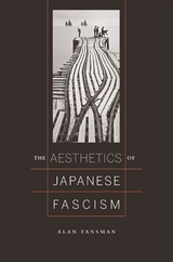 The Aesthetics of Japanese Fascism - Alan Tansman