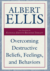 Overcoming Destructive Beliefs, Feelings, and Behaviors -  Albert Ellis