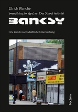 Something to s(pr)ay: Der Street Artivist Banksy -  Ulrich Blanché