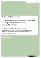Die Zusammenarbeit von Lehrkräften und  Sonderpädagogen in inklusiven Unterrichtssettings -  Barbara Michaela Kirsner