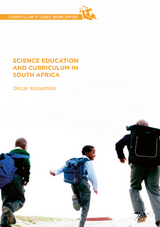 Science Education and Curriculum in South Africa - Oscar Koopman