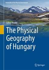 The Physical Geography of Hungary - Gábor Mezősi