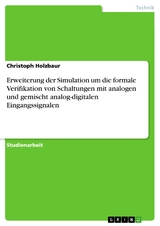 Erweiterung der Simulation um die formale Verifikation von Schaltungen mit analogen und gemischt analog-digitalen Eingangssignalen - Christoph Holzbaur