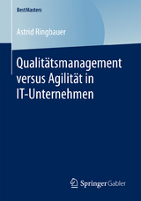 Qualitätsmanagement versus Agilität in IT-Unternehmen - Astrid Ringbauer