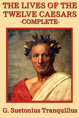 Lives of the Twelve Caesars -  Gaius Suetonius Tranquillus