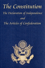 U.S. Constitution with The Declaration of Independence and The Articles of Confederation -  John Adams,  John Dickinson,  Benjamin Franklin,  Thomas Jefferson,  Robert R. Livingston,  James Madison,  Roger Sherman