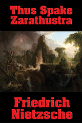 Thus Spake Zarathustra -  Friedrich Nietzsche