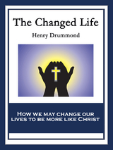The Changed Life - Henry Drummond