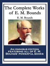 Complete Works of E. M. Bounds -  E. M. Bounds