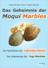 Das Geheimnis der Moqui Marbles. Die Faszination der Lebenden Steine. - Sigrid Berger