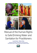 Manual on the Human Rights to Safe Drinking Water and Sanitation for Practitioners -  Robert Bos