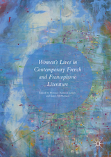 Women’s Lives in Contemporary French and Francophone Literature - 