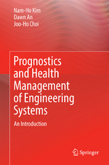 Prognostics and Health Management of Engineering Systems -  Nam-Ho Kim,  Dawn An,  Joo-Ho Choi