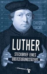 Luther – Steckbrief eines Überzeugungstäters - Christoph Türcke