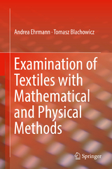 Examination of Textiles with Mathematical and Physical Methods - Andrea Ehrmann, Tomasz Blachowicz