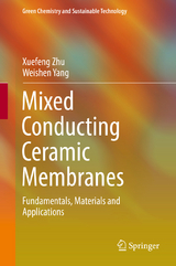 Mixed Conducting Ceramic Membranes - Xuefeng Zhu, Weishen Yang