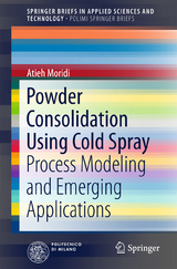 Powder Consolidation Using Cold Spray - Atieh Moridi