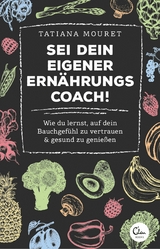 Sei dein eigener Ernährungscoach! -  Tatiana Mouret