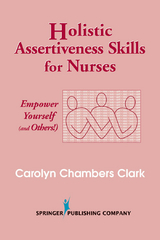 Holistic Assertiveness Skills for Nurses - ARNP EdD FAAN Carolyn Chambers Clark