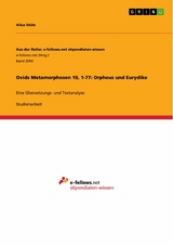 Ovids Metamorphosen 10, 1-77: Orpheus und Eurydike -  Alisa Stütz