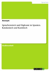 Sprachenstreit und Diglossie in Spanien. Katalanisch und Kastilisch