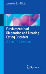 Fundamentals of Diagnosing and Treating Eating Disorders - Janna Gordon-Elliott