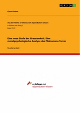 Eine neue Stufe der Grausamkeit. Eine moralpsychologische Analyse des Phänomens Terror -  Claus Fischer