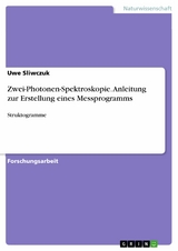 Zwei-Photonen-Spektroskopie. Anleitung zur Erstellung eines Messprogramms -  Uwe Sliwczuk