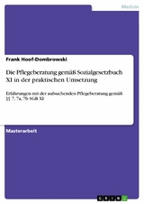 Die Pflegeberatung gemäß Sozialgesetzbuch XI in der praktischen Umsetzung - Frank Hoof-Dombrowski