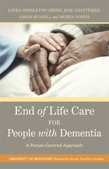 End of Life Care for People with Dementia -  Jane Chatterjee,  Murna Downs,  Laura Middleton-Green,  Sarah Russell
