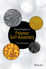 Physical Aspects of Polymer Self-Assembly -  P. R. Sundararajan