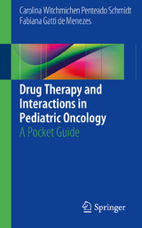 Drug Therapy and Interactions in Pediatric Oncology -  Carolina Witchmichen Penteado Schmidt,  Fabiana Gatti de Menezes