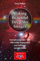 Making Beautiful Deep-Sky Images - Greg Parker