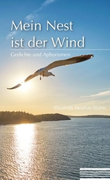 Mein Nest ist der Wind - Elisabeth Moulias-Sturm