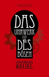 Das Uhrwerk des Bösen -  Andreas Reuel