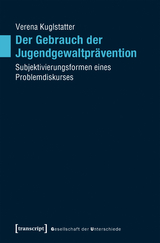 Der Gebrauch der Jugendgewaltprävention - Verena Kuglstatter