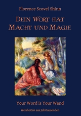 Dein Wort hat Macht und Magie - Florence Scovel Shinn