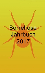 Borreliose Jahrbuch 2017 - Ute Fischer, Bernhard Siegmund