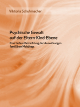 Psychische Gewalt auf der Eltern-Kind-Ebene - Viktoria Schuhmacher